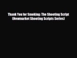 [PDF Download] Thank You for Smoking: The Shooting Script (Newmarket Shooting Scripts Series)