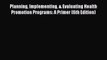 (PDF Download) Planning Implementing & Evaluating Health Promotion Programs: A Primer (6th