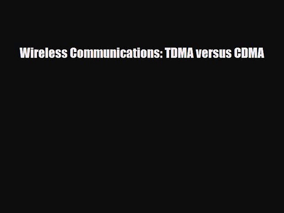 [PDF Download] Wireless Communications: TDMA versus CDMA [Read] Full Ebook