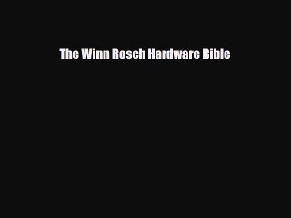 [PDF Download] The Winn Rosch Hardware Bible [PDF] Full Ebook