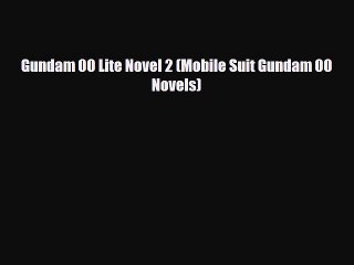 [PDF Download] Gundam 00 Lite Novel 2 (Mobile Suit Gundam 00 Novels) [PDF] Full Ebook