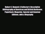 [PDF Download] Robert E. Howard: A Collector's Descriptive Bibliography of American and British