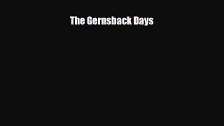 [PDF Download] The Gernsback Days [Download] Full Ebook