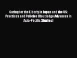 [PDF Download] Caring for the Elderly in Japan and the US: Practices and Policies (Routledge