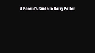 [PDF Download] A Parent's Guide to Harry Potter [Download] Full Ebook