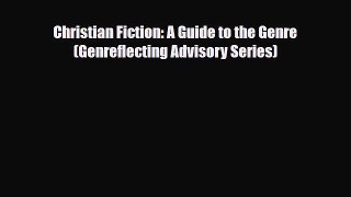 [PDF Download] Christian Fiction: A Guide to the Genre (Genreflecting Advisory Series) [PDF]