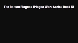 [PDF Download] The Demon Plagues (Plague Wars Series Book 5) [Download] Online