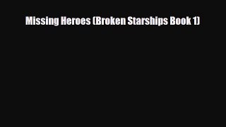 [PDF Download] Missing Heroes (Broken Starships Book 1) [PDF] Online
