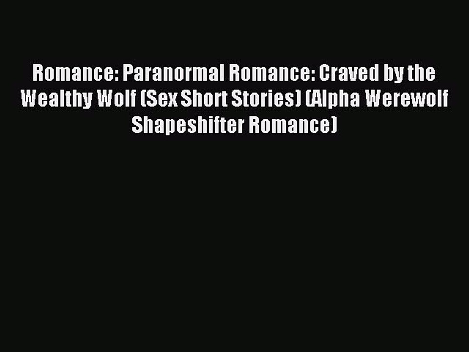 (PDF Download) Romance: Paranormal Romance: Craved by the Wealthy Wolf (Sex Short Stories)