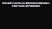 [PDF Download] Clinical Perspectives on Elderly Sexuality (Issues in the Practice of Psychology)