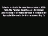 Colonial Justice in Western Massachusetts 1639-1702: The Pynchon Court Record - An Original