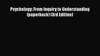 Psychology: From Inquiry to Understanding (paperback) (3rd Edition)  Free Books