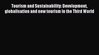 [PDF Download] Tourism and Sustainability: Development globalisation and new tourism in the