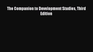 [PDF Download] The Companion to Development Studies Third Edition [Read] Full Ebook