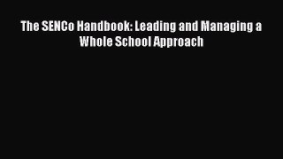 The SENCo Handbook: Leading and Managing a Whole School Approach  Free Books