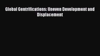 [PDF Download] Global Gentrifications: Uneven Development and Displacement [Download] Full