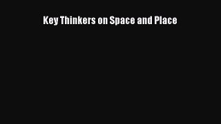 [PDF Download] Key Thinkers on Space and Place [PDF] Online