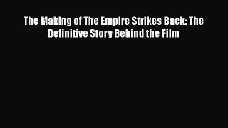 The Making of The Empire Strikes Back: The Definitive Story Behind the Film  PDF Download