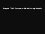 Dragon Trials (Return of the Darkening Book 1)  Free PDF