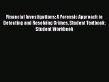 Financial Investigations: A Forensic Approach to Detecting and Resolving Crimes Student Textbook