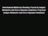 [PDF Download] Interdomain Multicast Routing: Practical Juniper Networks and Cisco Systems