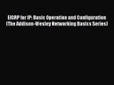 [PDF Download] EIGRP for IP: Basic Operation and Configuration (The Addison-Wesley Networking