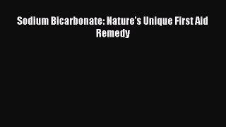 Sodium Bicarbonate: Nature's Unique First Aid Remedy Read Online PDF