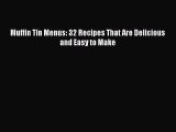 Muffin Tin Menus: 32 Recipes That Are Delicious and Easy to Make  Free Books