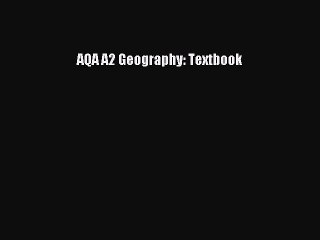 AQA A2 Geography: Textbook  Free PDF