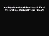 Cycling Climbs of South-East England: A Road Cyclist's Guide (Regional Cycling Climbs 1)  Free