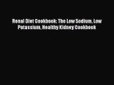 Renal Diet Cookbook: The Low Sodium Low Potassium Healthy Kidney Cookbook  Free PDF
