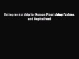 PDF Download Entrepreneurship for Human Flourishing (Values and Capitalism) Download Online
