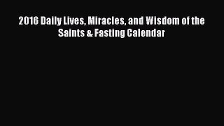 (PDF Download) 2016 Daily Lives Miracles and Wisdom of the Saints & Fasting Calendar PDF