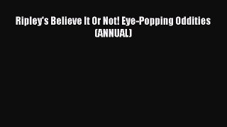 (PDF Download) Ripley's Believe It Or Not! Eye-Popping Oddities (ANNUAL) PDF