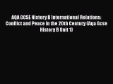 AQA GCSE History B International Relations: Conflict and Peace in the 20th Century (Aqa Gcse