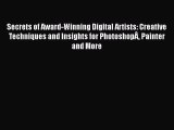 [PDF Download] Secrets of Award-Winning Digital Artists: Creative Techniques and Insights for