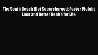 (PDF Download) The South Beach Diet Supercharged: Faster Weight Loss and Better Health for