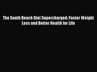 (PDF Download) The South Beach Diet Supercharged: Faster Weight Loss and Better Health for