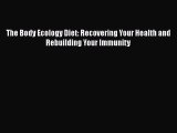 (PDF Download) The Body Ecology Diet: Recovering Your Health and Rebuilding Your Immunity Read