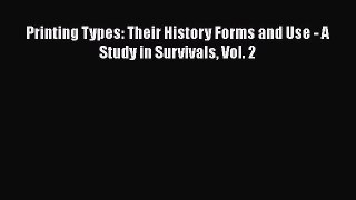 [PDF Download] Printing Types: Their History Forms and Use - A Study in Survivals Vol. 2 [Read]