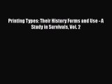 [PDF Download] Printing Types: Their History Forms and Use - A Study in Survivals Vol. 2 [Read]