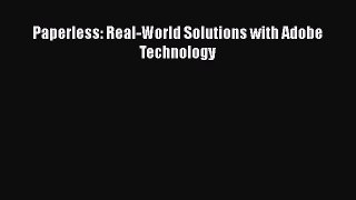 [PDF Download] Paperless: Real-World Solutions with Adobe Technology [Read] Online