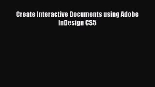 [PDF Download] Create Interactive Documents using Adobe InDesign CS5 [PDF] Full Ebook