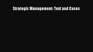 Strategic Management: Text and Cases  Free Books
