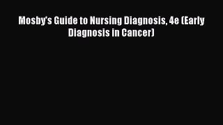 (PDF Download) Mosby's Guide to Nursing Diagnosis 4e (Early Diagnosis in Cancer) Read Online
