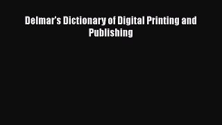 [PDF Download] Delmar's Dictionary of Digital Printing and Publishing [Download] Full Ebook