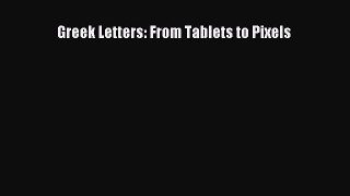 [PDF Download] Greek Letters: From Tablets to Pixels [PDF] Online