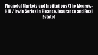 Financial Markets and Institutions (The Mcgraw-Hill / Irwin Series in Finance Insurance and