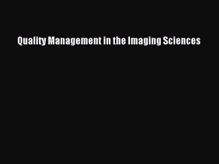 [PDF Download] Quality Management in the Imaging Sciences [PDF] Full Ebook
