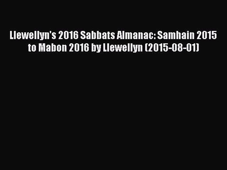 (PDF Download) Llewellyn's 2016 Sabbats Almanac: Samhain 2015 to Mabon 2016 by Llewellyn (2015-08-01)
